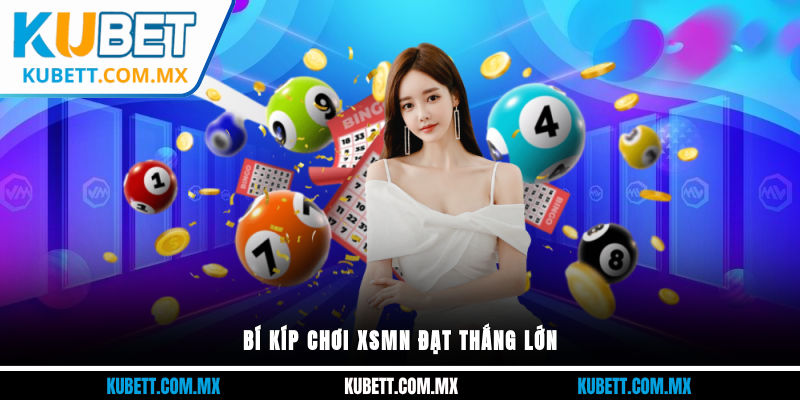 Bí kíp chơi XSMN đạt thắng lớn