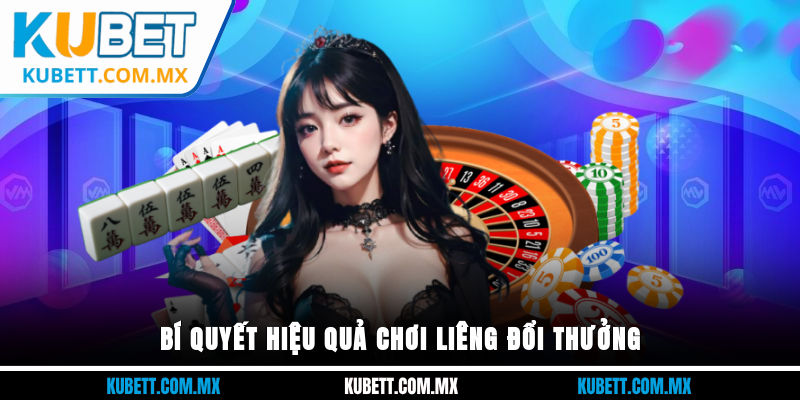 Bí quyết hiệu quả chơi liêng đổi thưởng