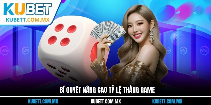 Bí quyết nâng cao tỷ lệ thắng game