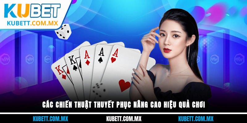 Các chiến thuật thuyết phục nâng cao hiệu quả chơi