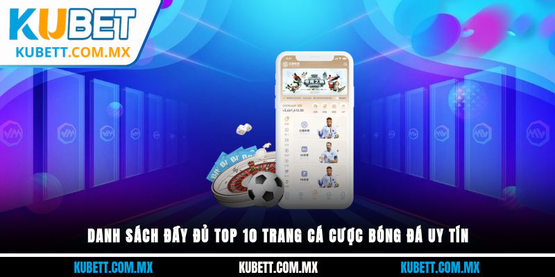 Danh sách đầy đủ top 10 trang cá cược bóng đá uy tín
