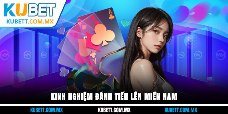 Kinh nghiệm đánh Tiến Lên Miền Nam