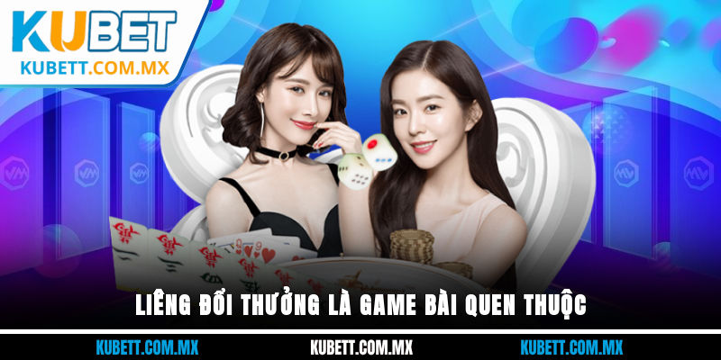 Liêng đổi thưởng là game bài quen thuộc
