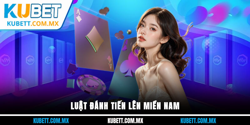 Luật đánh Tiến Lên Miền Nam