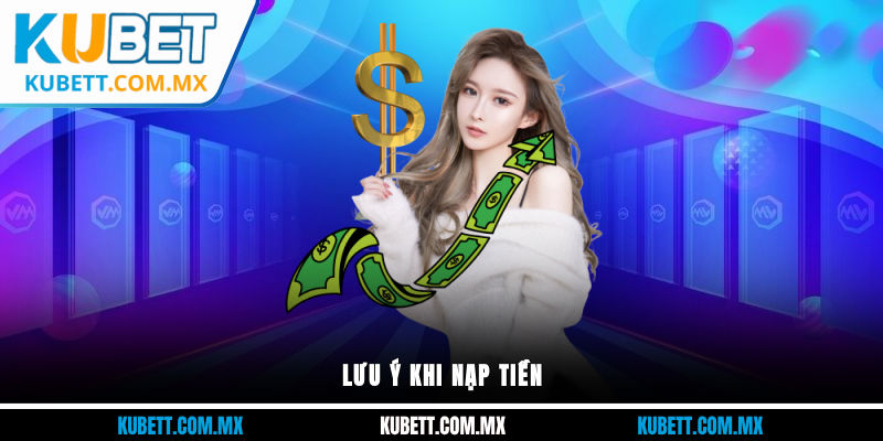 Lưu ý khi nạp tiền