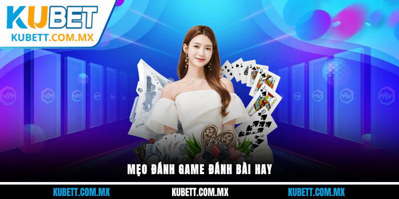 Mẹo đánh game đánh bài hay