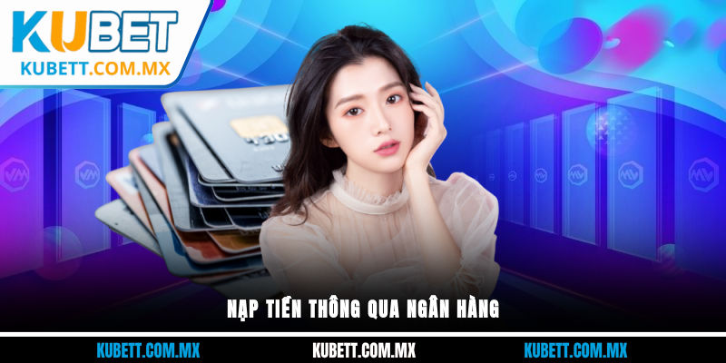 Nạp tiền thông qua ngân hàng