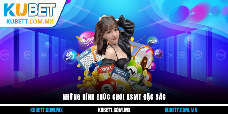 Những hình thức chơi XSMT đặc sắc