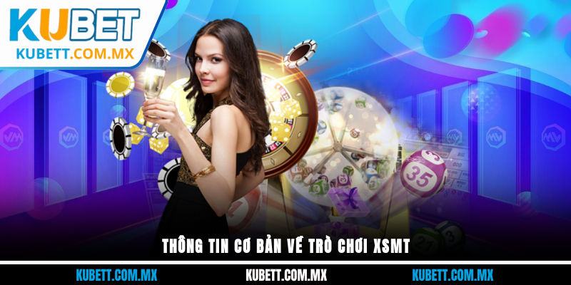 Thông tin cơ bản về trò chơi XSMT