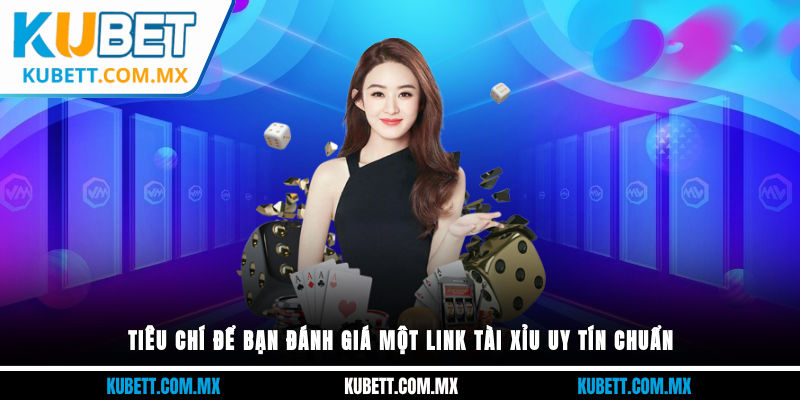 Tiêu chí để bạn đánh giá một link tài xỉu uy tín chuẩn