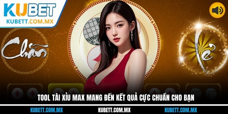 Tool Tài Xỉu Max mang đến kết quả cực chuẩn cho bạn