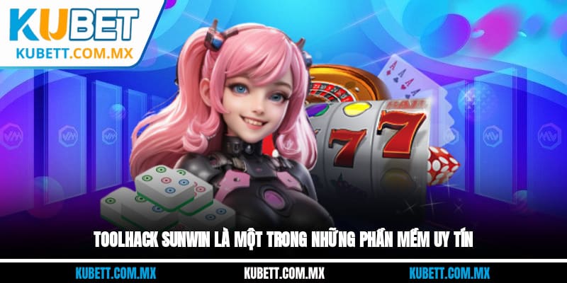Toolhack Sunwin là một trong những phần mềm uy tín
