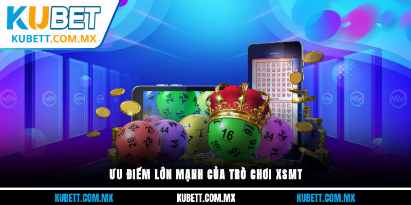 Ưu điểm lớn mạnh của trò chơi XSMT